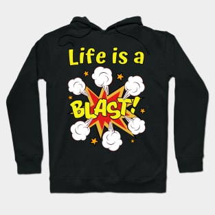 Life is a Blast Hoodie